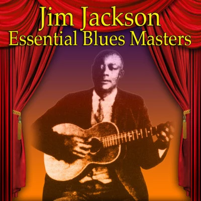 Essential Blues Masters 专辑 Jim Jackson