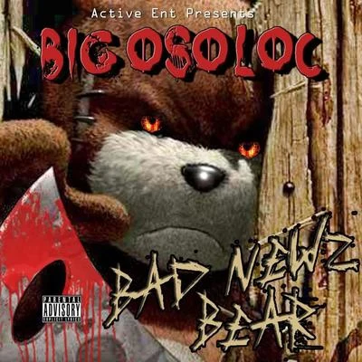 Big Oso Loc Bad Newz Bear