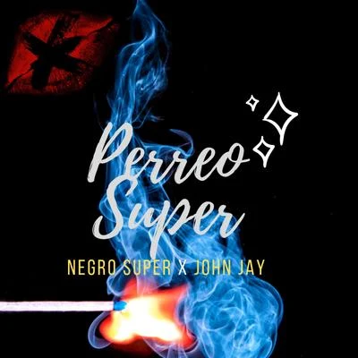 Perreo Super 专辑 John Jay