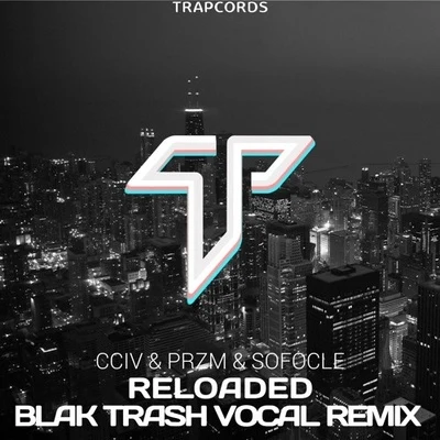 Reloaded (Blak Trash Vocal Remix) 專輯 Blak Trash/CastNowski/Kjuus