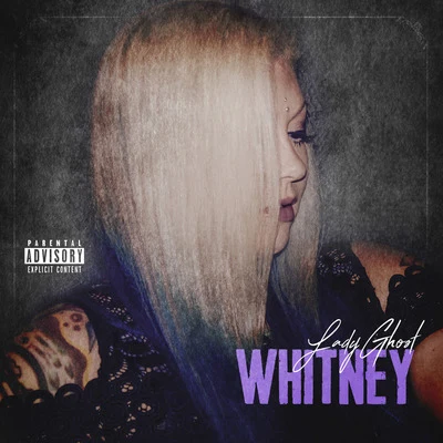 Whitney 专辑 Lady Ghost/Throwed Ese