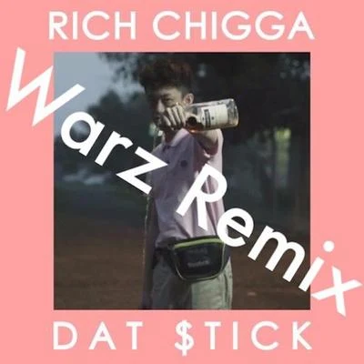 Rich Chigga - Dat $tick (Warz Remix) 专辑 Warz/BA$H WU