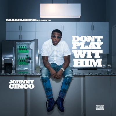 Don't Play With Him 專輯 Jay5/Yakki/DJ Fly Guy/Johnny Cinco