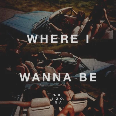 Where I Wanna Be 專輯 A R I Z O N A/Galantis