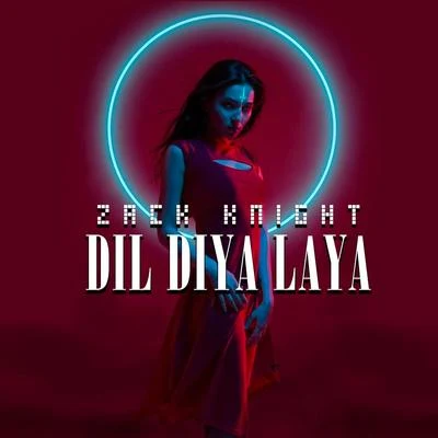 Dil Diya Laya 專輯 Zack Knight