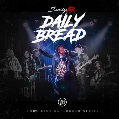 Daily Bread Unplugged (Live) 专辑 Scotty Atl