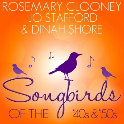 Songbirds of the 40s & 50s - Clooney, Stafford and Shore 專輯 Rosemary Clooney/Various Artists/Don Gibson/Johnny Horton/Bob Luman