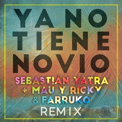 Ya No Tiene Novio (Remix) 专辑 Sebastian Yatra/Joey Montana