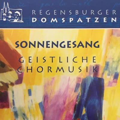 Sonnengesang - Geistliche Chormusik 專輯 Roland Buchner