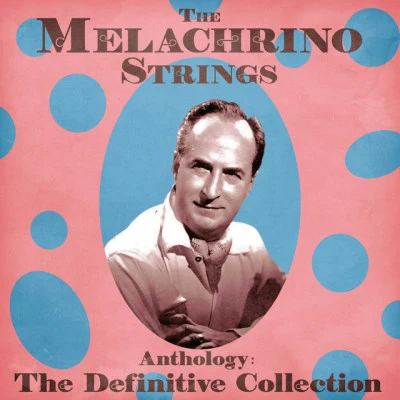 Anthology: The Deluxe Collection (Remastered) 專輯 The Melachrino Strings