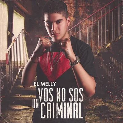 Vos No Sos Un Criminal 專輯 Mk la Makina/El Melly