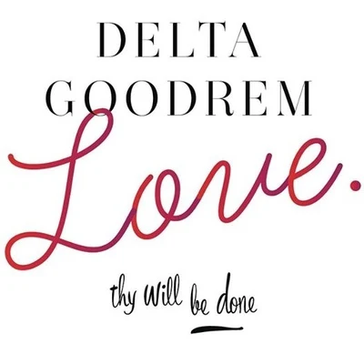 Love Thy Will Be Done 专辑 Delta Goodrem