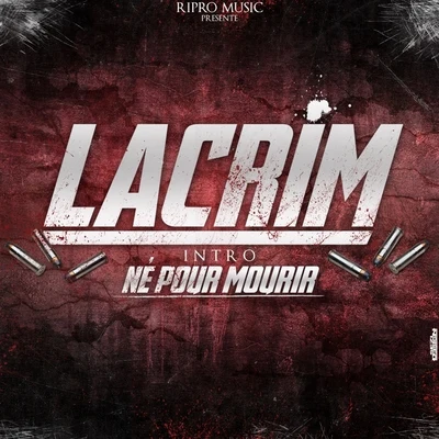 Lacrim Intro - Né Pour Mourir