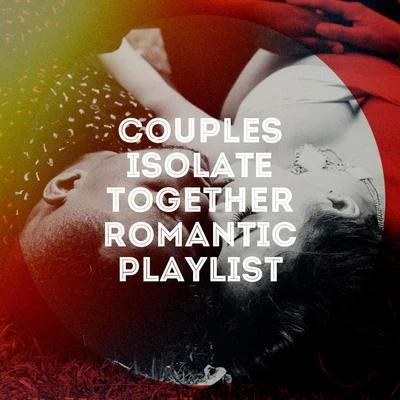 Couples Isolate Together Romantic Playlist 专辑 amour/Chansons d'amour/Les tubes de l'amour