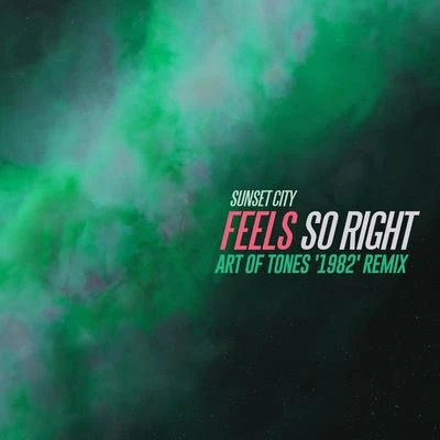 Feels So Right (Art of Tones &#x27;1982&#x27; Remix) 专辑 Sunset City/Ryan Riback/Reed