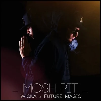 Mosh Pit (FUTURE MAGIC X W!CKA Remix) 專輯 FUTURE MAGIC