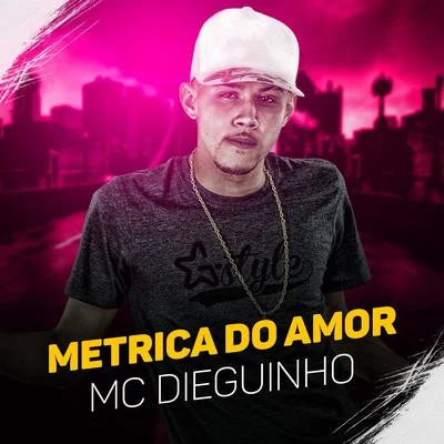 Métrica de amor 专辑 MC Dieguinho