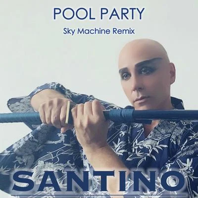 Pool Party (Sky Machine Remix) 專輯 Santino