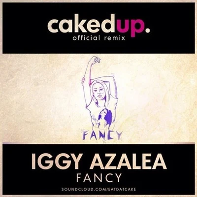 Fancy (Caked Up Remix) 專輯 Caked Up