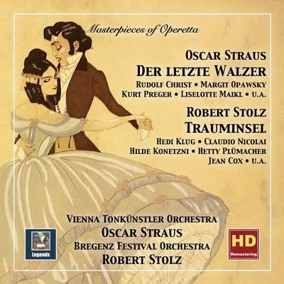 Masterpieces of Operetta, Vol. 9: Oscar Straus Der letzte Walzer Robert Stolz Trauminsel 专辑 Margit Opawsky/Liselotte Maikl/Wiener Operetten-Ensemble/Carla Busoni/Eva Goerner