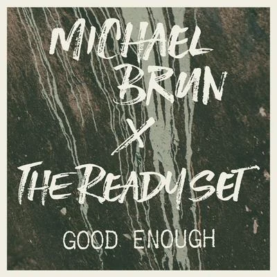 Good Enough (Michael Brun x The Ready Set) 專輯 The Ready Set