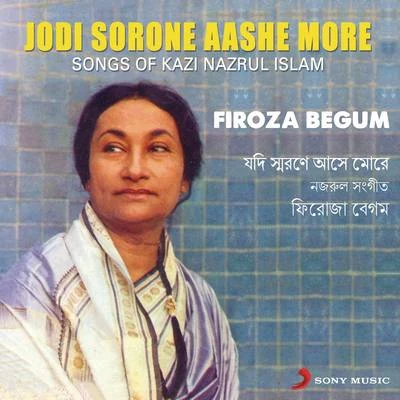 Jodi Sorone Aashe More (Songs of Kazi Nazrul Islam) 专辑 Firoza Begum/Ashoketaru Banerjee/Purba Dam