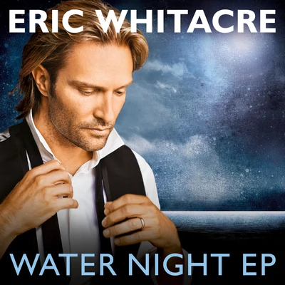 Water Night EP 專輯 Los Angeles Master Chorale/Eric Whitacre