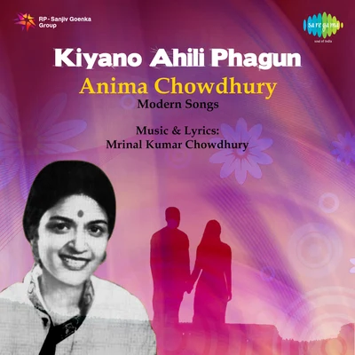 Anima Chowdhury Kiyano Ahili Phagun Mod 专辑 Dwipen Baruah/Anima Choudhury