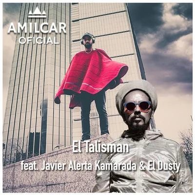 El Talisman (feat. Javier Alerta Kamarada & El Dusty) 專輯 El Dusty