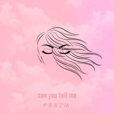 Can You Tell Me 專輯 PRXZM