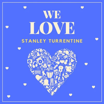 We Love Stanley Turrentine 专辑 Stanley Turrentine