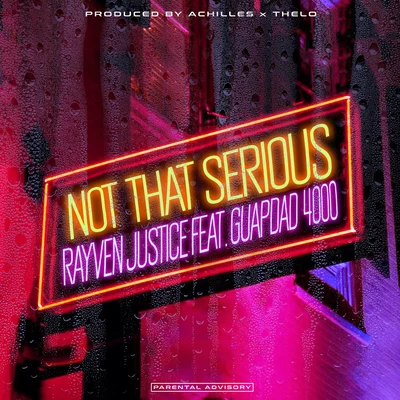 Not That Serious (feat. Guapdad 4000) 專輯 K Major/Rayven Justice