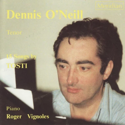 Dennis ONeillOrchestra of the Welsh National OperaRichard Armstrong Tosti: 15 Songs