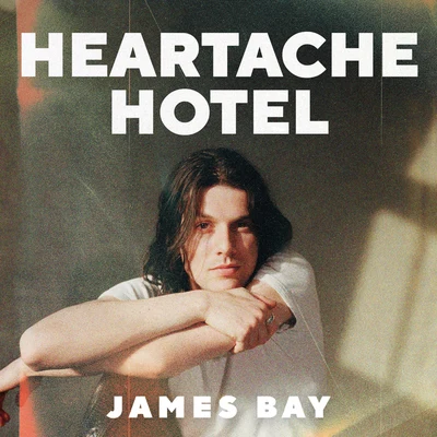 Heartache Hotel 專輯 James Bay