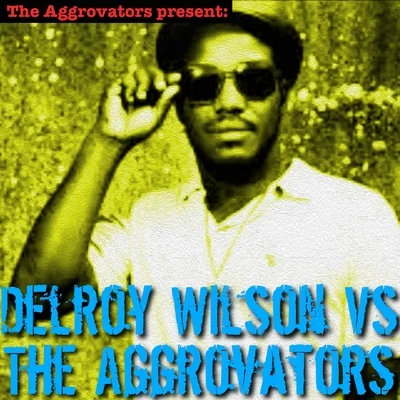 Delroy Wilson vs. The Aggrovators 專輯 Delroy Wilson