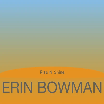 Rise N Shine 專輯 Erin Bowman/Dustin Atlas/Night Panda