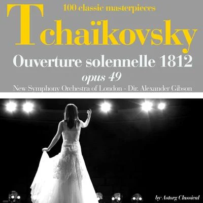 Tchaikovsky : Ouverture solenelle 1812, Op. 49 专辑 The New Symphony Orchestra Of London/Pyotr Ilyich Tchaikovsky/Adrian Boult/Varieton Concert Orchestra