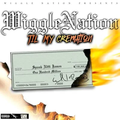 Wiggle Nation Til My Cremation 專輯 Dudadamthang/Spank Nitti James