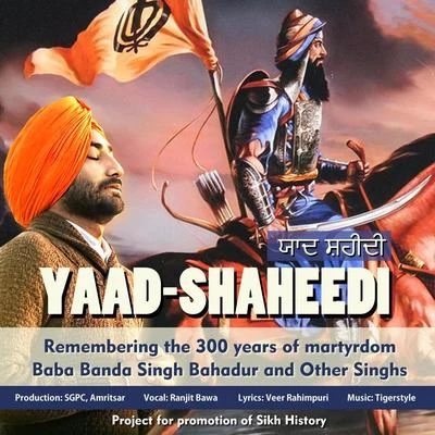 Yaad-Shaheedi: Remembering the 300 Years of Martyrdom: Baba Banda Singh Bahadur and Other Singhs (feat. Tigerstyle) 专辑 Vinaypal Buttar/Jassi Gill/Harf Cheema/Ranjit Bawa