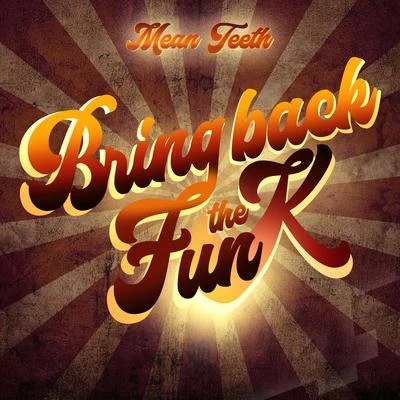 Bring Back The Funk LP - Part 1 專輯 Mean Teeth