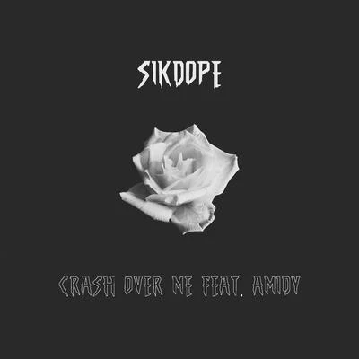 Sikdope Crash Over Me