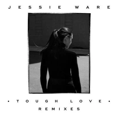 Tough Love (Remixes) 专辑 Jessie Ware