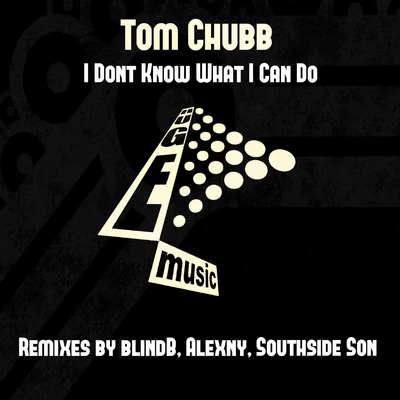 Tom Chubb I Dont Know What I Can Do