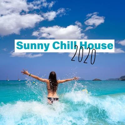 Sunny Chill House 2020 專輯 Beach House Chillout Music Academy & Cool Chillout Zone