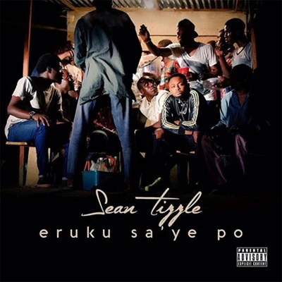 Eruku SaYe Po 專輯 Iceberg Slim/Buck3000/Sean Tizzle/Afrikan Boy