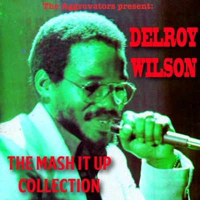 Delroy Wilson Delroy Wilson: The Mash It Up Collection