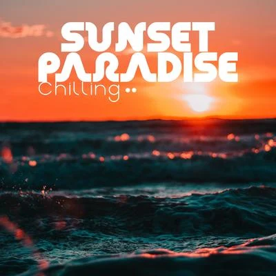 sunset Paradise chilling: 2019 C hill out music for total summer relaxation, holiday lounge beats ambient使, tropical beach good vibes 專輯 New Chill Out Music/Mega Chillout – Summer Hits 2017/Chillout Lounge Relax/Dance/Lounge