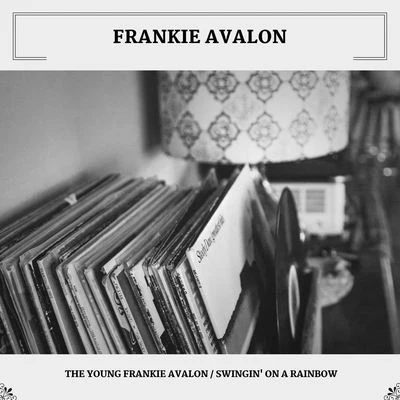 The Young Frankie AvalonSwingin&#x27; On A Rainbow 专辑 Frankie Avalon