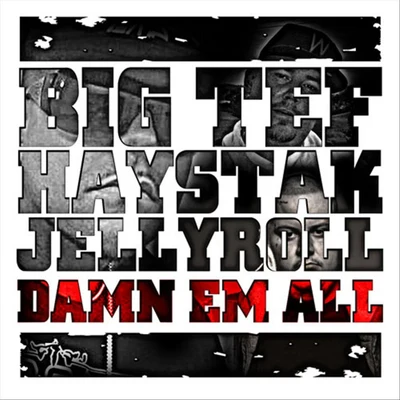 Damn Em All (feat. Haystak & Jellyroll) 专辑 Big Tef