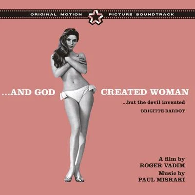 …and God Created Woman (But the Devil Invented Brigitte Bardot) [Bonus Track Version] 专辑 Paul Misraki